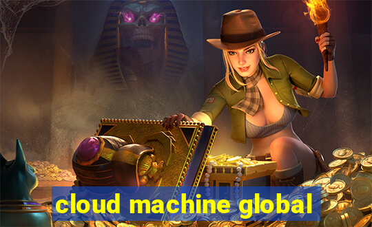 cloud machine global