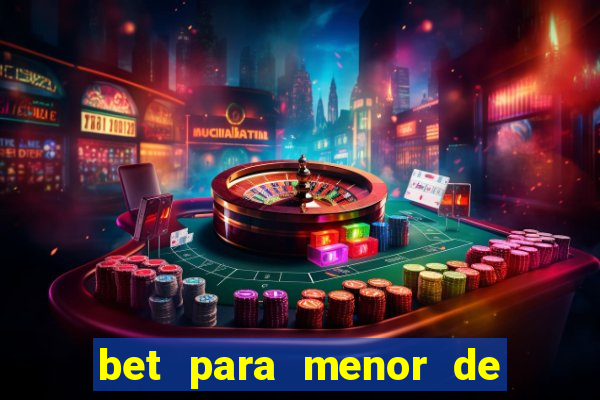 bet para menor de 18 anos