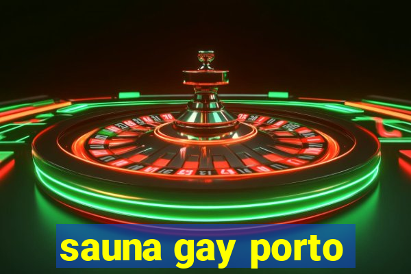 sauna gay porto