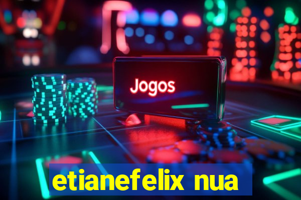 etianefelix nua