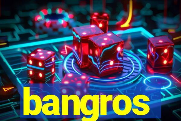bangros