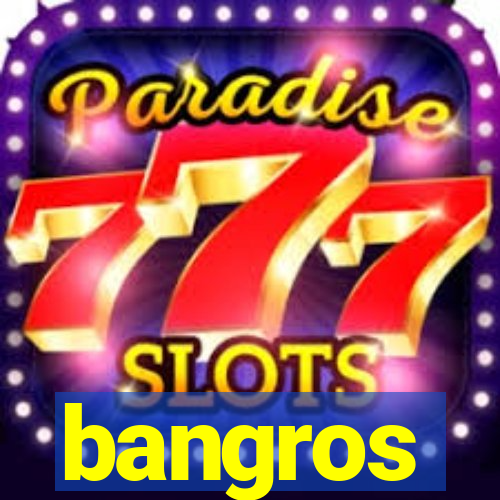 bangros