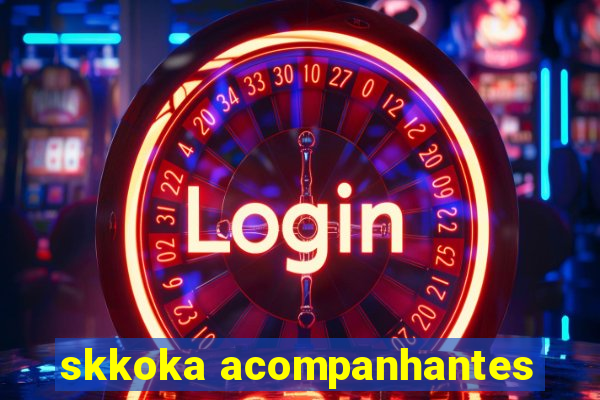 skkoka acompanhantes