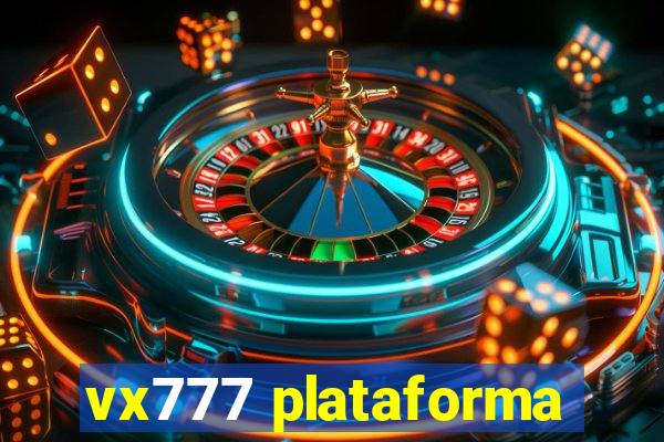 vx777 plataforma