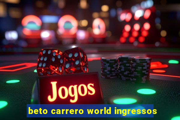 beto carrero world ingressos