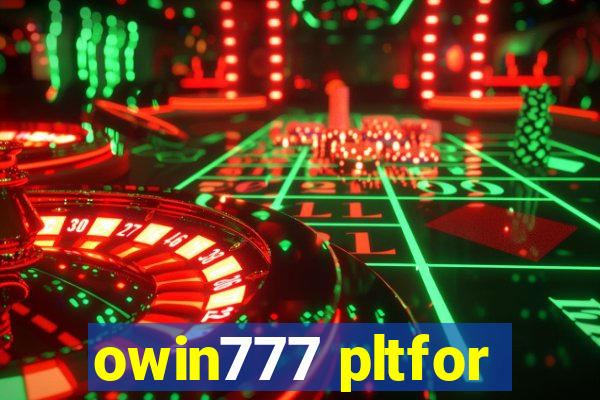 owin777 pltfor