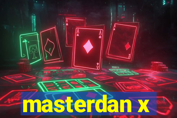 masterdan x