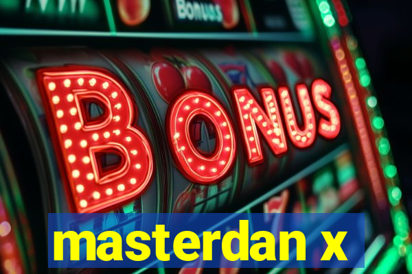 masterdan x
