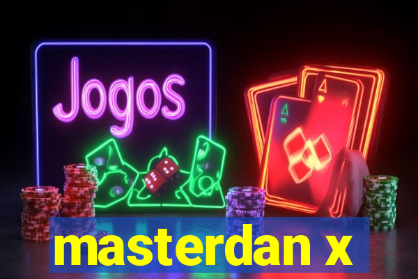 masterdan x