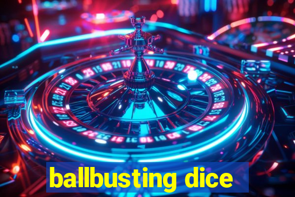 ballbusting dice