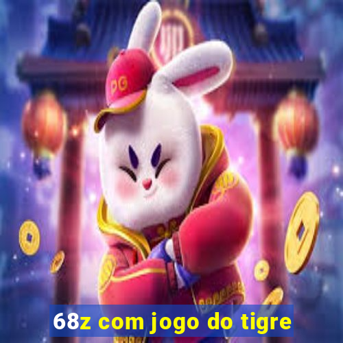 68z com jogo do tigre