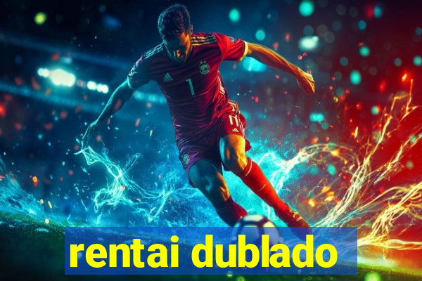 rentai dublado