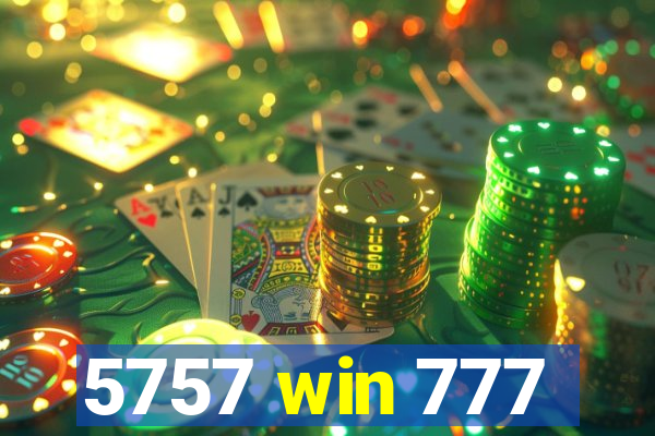 5757 win 777