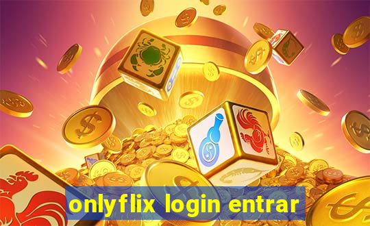onlyflix login entrar