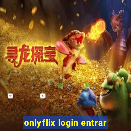 onlyflix login entrar