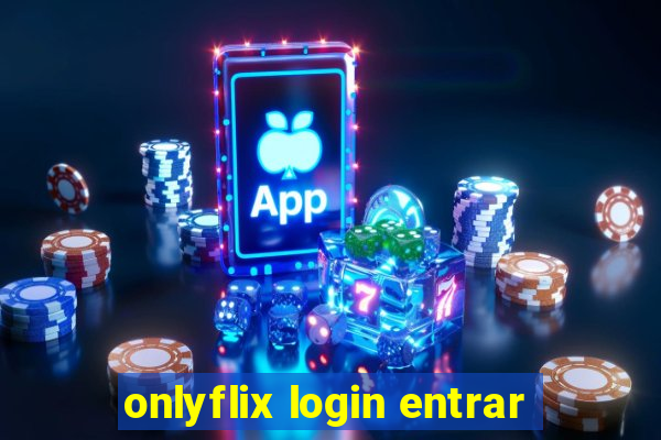 onlyflix login entrar