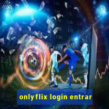 onlyflix login entrar