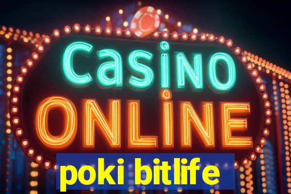 poki bitlife