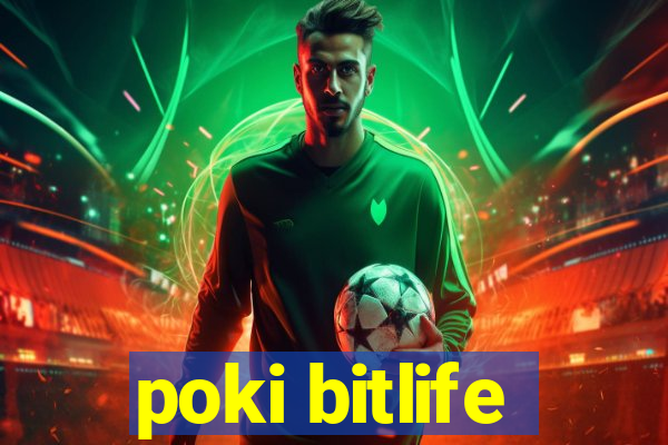 poki bitlife