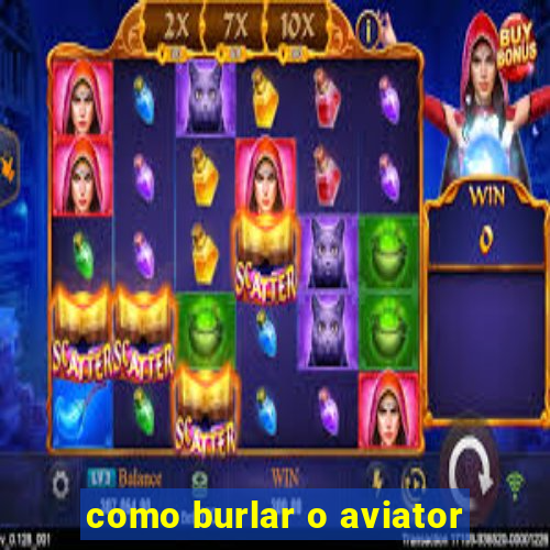 como burlar o aviator