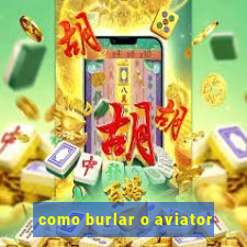 como burlar o aviator