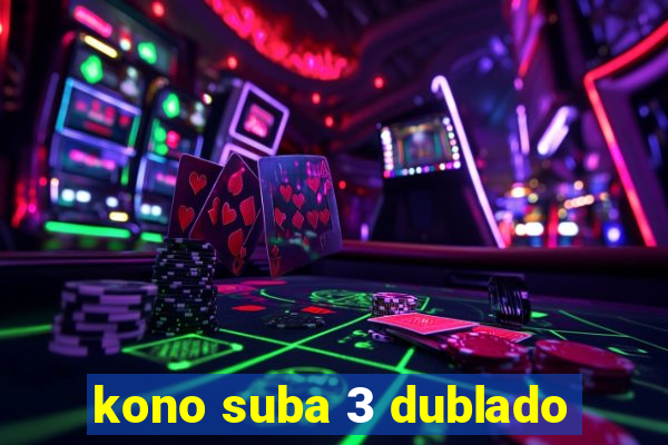 kono suba 3 dublado