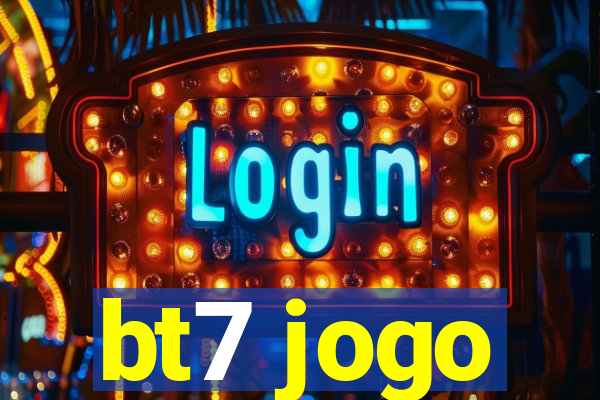 bt7 jogo