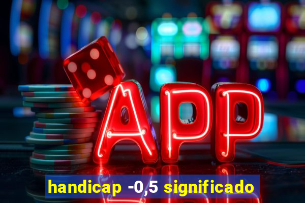 handicap -0,5 significado
