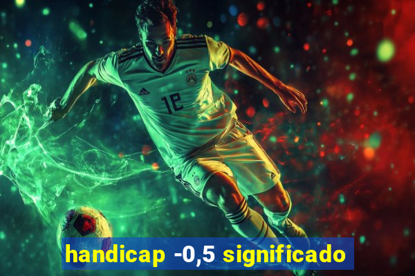 handicap -0,5 significado