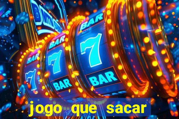jogo que sacar dinheiro de verdade