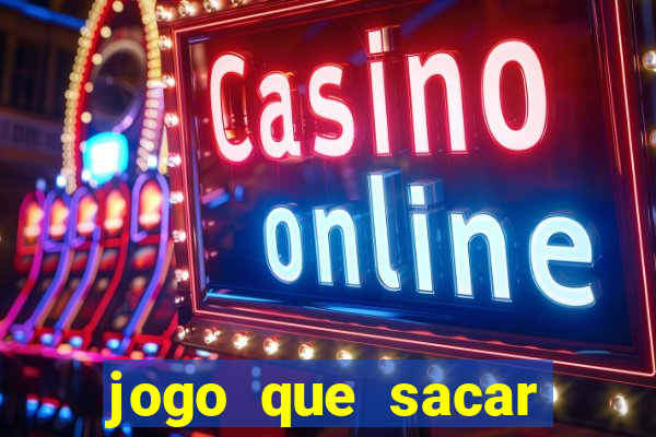 jogo que sacar dinheiro de verdade