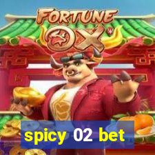 spicy 02 bet