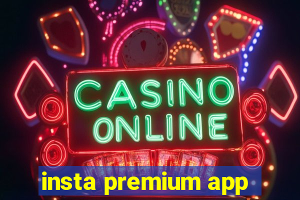 insta premium app