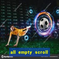 all empty scroll fear and hunger