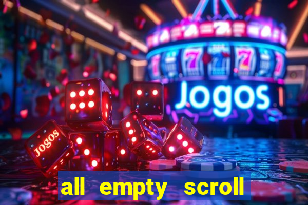 all empty scroll fear and hunger