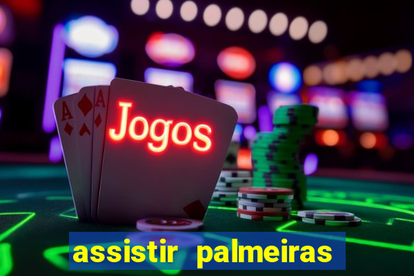assistir palmeiras x botafogo multicanais