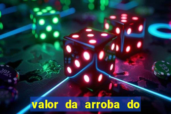 valor da arroba do porco na bahia