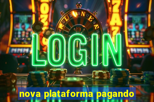 nova plataforma pagando