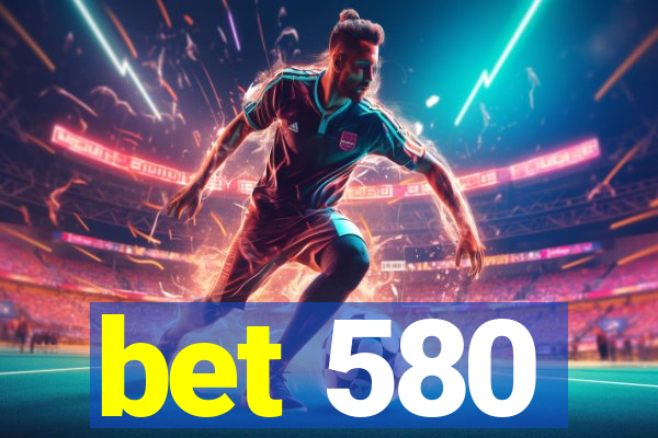 bet 580