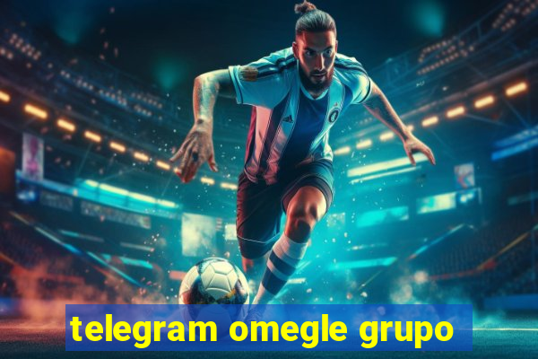 telegram omegle grupo