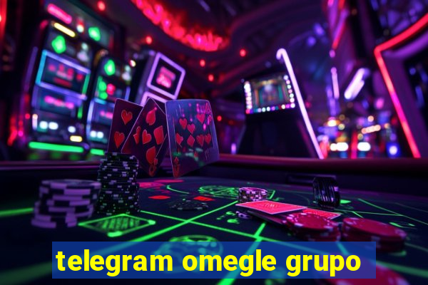 telegram omegle grupo