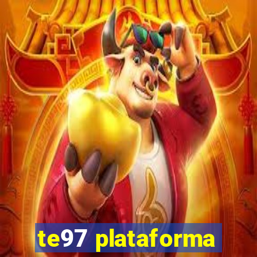 te97 plataforma