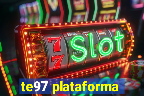 te97 plataforma