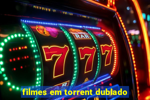filmes em torrent dublado