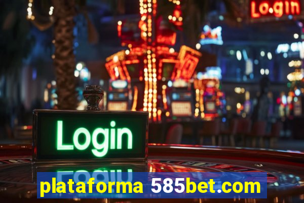 plataforma 585bet.com