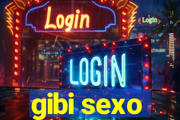 gibi sexo