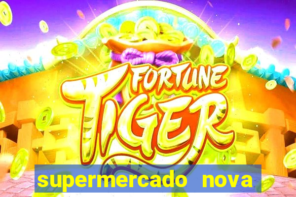 supermercado nova gera  o vila cisper