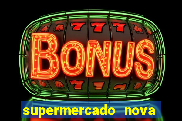 supermercado nova gera  o vila cisper
