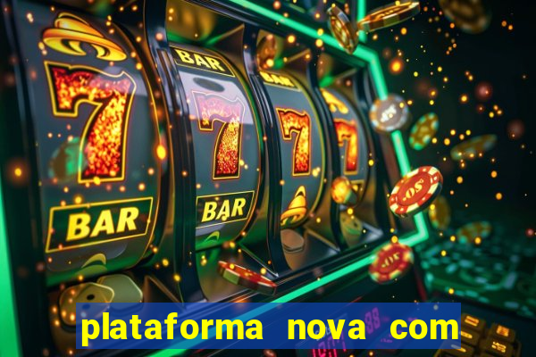 plataforma nova com bonus de cadastro sem deposito