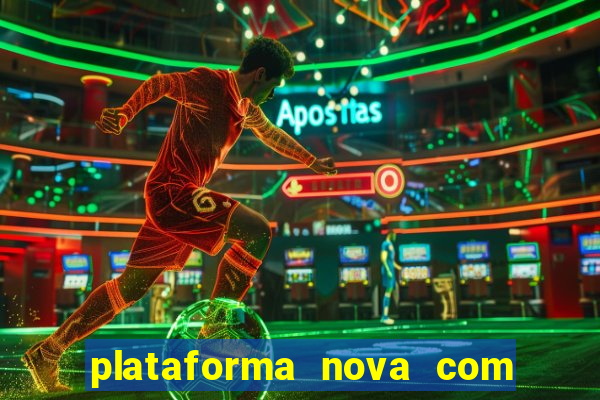 plataforma nova com bonus de cadastro sem deposito